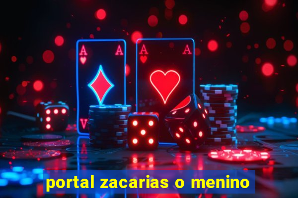 portal zacarias o menino